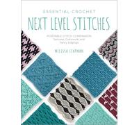 Essential Crochet Next-Level Stitches: Portable Stitch Companion: Textures, Colorwork, and Fancy Edgings (2)
