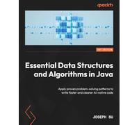Essential Data Structures and Algorithms in Java: Apply proven problem-solving patterns to write faster and cleaner code