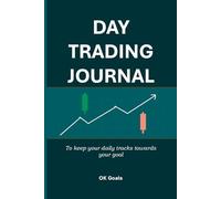 Essential Day Trading Journal: Simple, essential and with goal to improve your trading life, 100 pages, for every trader's journey, Track Daily Profits, Losses, and Notes - 6"x9" Logbook for Traders