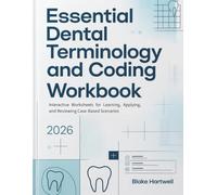 Essential Dental Terminology and Coding Workbook 2026: Interactive Worksheets for Learning, Applying, and Reviewing Case-Based Scenarios