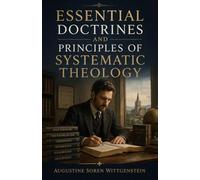 Essential Doctrines and Principles of Systematic Theology