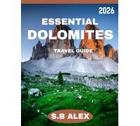 ESSENTIAL DOLOMITE TRAVEL GUIDE 2026: A Timeless Journey Through Majestic Peaks, Rich Culture, and Unforgettable Adventures