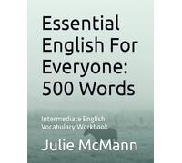 Essential English For Everyone: 500 Words: Intermediate English Vocabulary Workbook