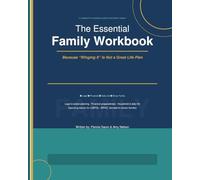 Essential Family Workbook: Because “Winging It” Is Not a Great Life Plan