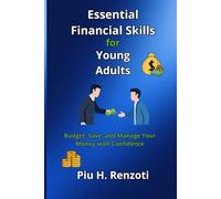 Essential Financial Skills for Young Adults: Budget, Save, and Manage Your Money with Confidence