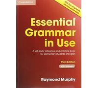 Essential grammar in use. With answers. Per le Scuole superiori: A Self-Study Reference and Practice Book for Elementary Students of English