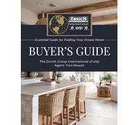 Essential Guide For Finding Your Dream Home: Buyer’s Guide by The Zorich Group International of Exp