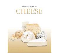 Essential guide to cheese