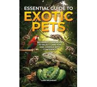 Essential Guide to Exotic Pets