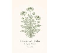 Essential Herbs and Sagely Wisdom: A Quiet Guide for Women