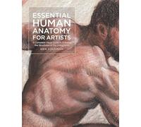 Essential Human Anatomy for Artists: A Complete Visual Guide to Drawing the