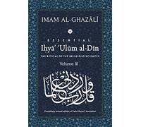 Abu Hamid Al-Ghazali ESSENTIAL IHYA' 'ULUM AL-DIN - Volume 3 (Tascabile)