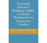 Essential Investor Relations Skills: A Global Workbook for Corporate Leaders