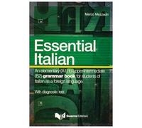 Essential italian. An elementary (A1) to upper-intermediate (B2) grammar book for students of italian as a foreign language