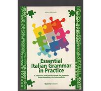 Essential italian grammar in practice. A reference and practice book for students from elementary to intermediate