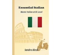 Essential Italian: Master Italian at B1 Level