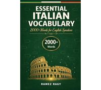 Essential Italian Vocabulary 2000+ Words for English Speakers: A Complete Visual Guide to Everyday Italian Words