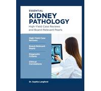 ESSENTIAL KIDNEY PATHOLOGY: High-Yield Case Reviews And Board-Relevant Pearls.
