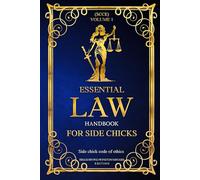 ESSENTIAL LAW HAND BOOK FOR SIDE CHICKS: SIDE CHICK CODE OF ETHICS