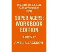 Essential Lessons and Daily Applications from Super Agers: Workbook Edition