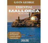 ESSENTIAL Mallorca TRAVEL GUIDE 2026: Uncover Mallorca’s Natural Wonders, Must-See Sights, and Local Delights