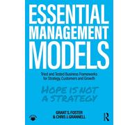 Essential Management Models: Tried and Tested Business Frameworks for Stra...