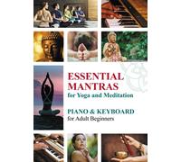 Essential Mantras for Yoga and Meditation: Piano & Keyboard for Adult Beginners: 4