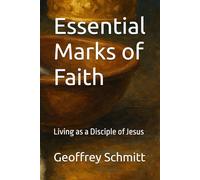 Essential Marks of Faith: Living as a Disciple of Jesus