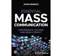 Essential Mass Communication: Convergence, Culture and Media Literacy