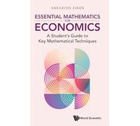 Essential Mathematics For Economics: A Student's Guide To Key Mathematical Techniques