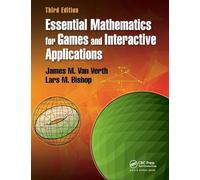 Essential Mathematics for Games and Interactive Applications