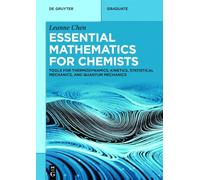 Essential Mathematics for Physical Chemists: Tools for Thermodynamics, Kinetics, Statistical Mechanics, and Quantum Mechanics