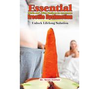 Essential Meals and Juice Recipes to overcome Erectile Dysfunction: Unlock Lifelong Solution