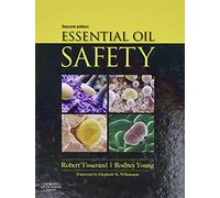 Essential Oil Safety, A Guide for Health Care Professionals-, 2nd Edition