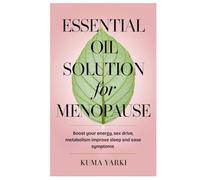 Essential Oil Solution for menopause: Boost your energy, sex drive, metabolism improve sleep and ease symptoms