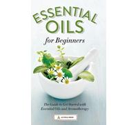Essential Oils for Beginners (Copertina rigida)