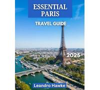 Essential Paris TRAVEL GUIDE 2025: Uncover the Magic of Paris