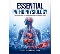 ESSENTIAL PATHOPHYSIOLOGY: A Mechanism-Based and Clinically Integrated Study of Human Disease
