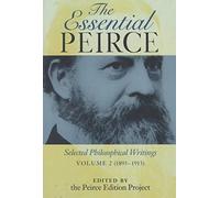 [(Essential Peirce: (1893-1913) v. 2 : Selected Philosophical Writings)] [By (author) Charles S. Peirce] published on (June, 1998)