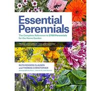 Essential Perennials: The Complete Reference to 2700 Perennials for the Home Garden