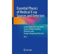 Essential Physics of Medical X-ray Sources and Detectors: Lecture Notes on X-ray Tubes, Linacs, Photon-Counting Detectors, and Energy-Integrating Detectors