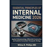 Essential Principles of Internal Medicine 2026: Applied Pathophysiology, Differential Construction, and Guideline-Concordant Therapeutic Strategy