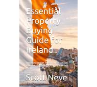Essential Property Buying Guide for Ireland: Everything Foreign Investors Need to Know About Buying, Selling and Owning Irish Real Estate