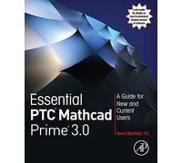 Essential PTC® Mathcad Prime® 3.0: A Guide for New and Current Users