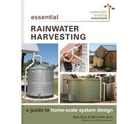Essential Rainwater Harvesting: A Guide to Home-Scale System Design: 11