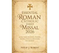 Essential Roman Catholic Daily Missal 2026: A Daily Mass Readings, Prayers, Sacred Liturgical Devotions, and Worship