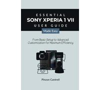 Essential Sony Xperia 1 VII User Guide Made Easy: From Basic Setup to Advanced Customization for Maximum Efficiency