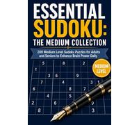 ESSENTIAL SUDOKU: THE MEDIUM COLLECTION: 200 Medium Level Sudoku Puzzles for Adults and Seniors to Enhance Brain Power Daily