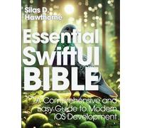 Essential SwiftUI Bible: A Comprehensive and Easy Guide to Modern iOS Development