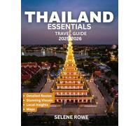 ESSENTIAL THAILAND TRAVEL GUIDE 2025/2026: Thailand Beyond the Tourist Path: A Comprehensive Journey Through Hidden Cultural Treasures, Breathtaking Natural Wonders, and Thrilling Adventures